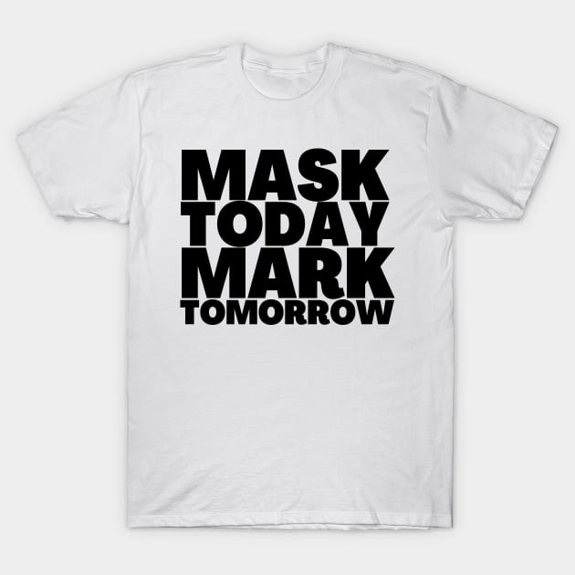 Revelation 13-17 Mask Today Mark Tomorrow Black Text T-Shirt by BubbleMench